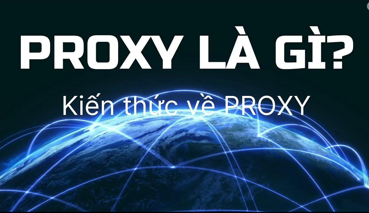 Proxy là gì? Giải thích chi tiết về Proxy| Kiến thức MMO